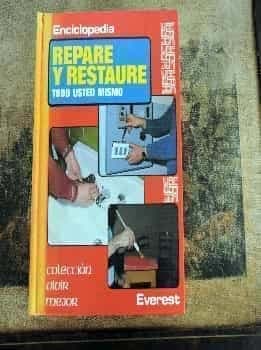 Enciclopedia repare y restaure todo usted mismo