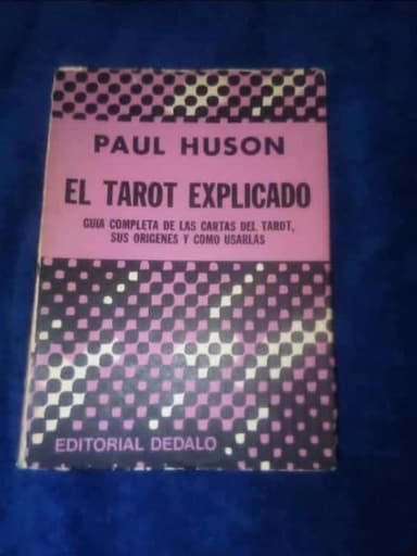 El Tarot Explicado:Guia completa de las cartas del tarot ,sus origenes y como usarlas