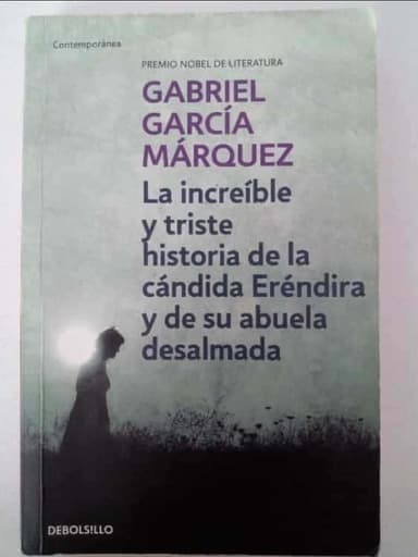 La increíble y triste historia de la cándida Eréndira y de su abuela desalmada 