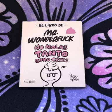 El libro de Mr. Wonderfuck: No molas tanto como crees