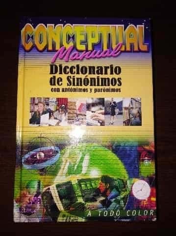 CONCEPTUAL Manual Diccionario de Sinónimos con antónimos y paronimos