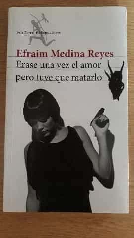 Érase una vez el amor pero tuve que matarlo 