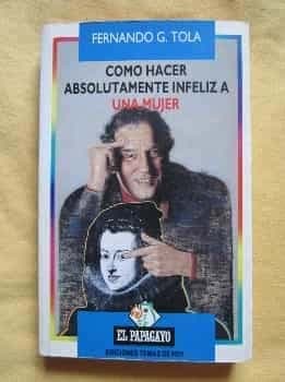 Como hacer absolutamente infeliz a una mujer