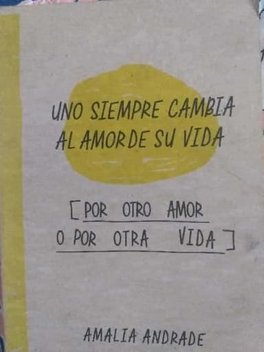 Uno siempre cambia al amor de su vida [por otro amor o por otra vida]