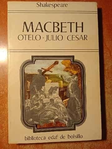 Macabeth, Julio César, Otelo