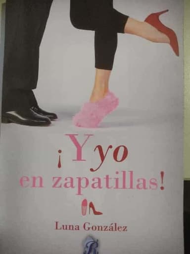 ¡Y yo en zapatillas!