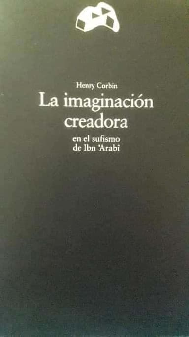 La imaginación creadora en el sufismo de Ibn ʾArabî
