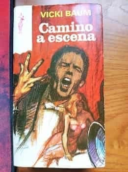Camino a escena. Vicki Baum. Planeta 1972.