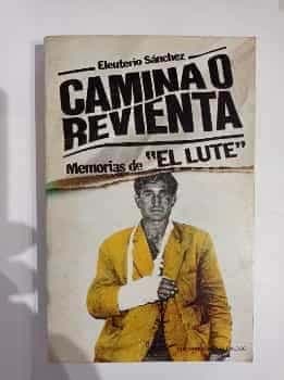 Camina o revienta. Memorias de EL LUTE