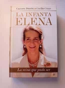 La Infanta Elena. La reina que no pudo ser