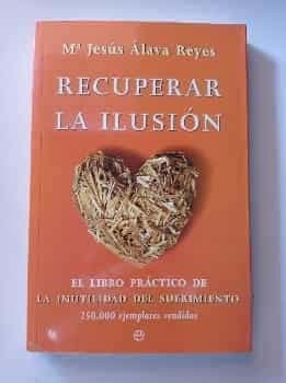 Recuperar la ilusión. El libro práctico de la inutilidad del sufrimiento