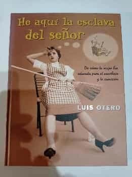 He aquí la esclava del señor