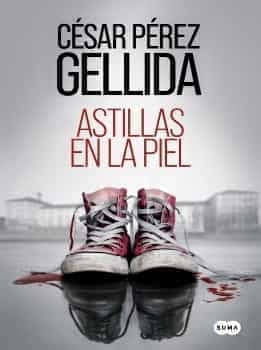Astillas En La Piel Cesar Perez Gellida