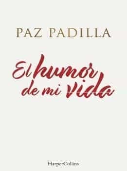 El Humor De Mi Vida Paz Padilla