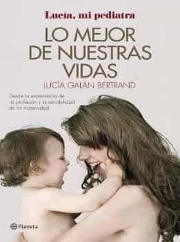 Lo Mejor de Nuestras Vidas Lucia Galan Bertrand