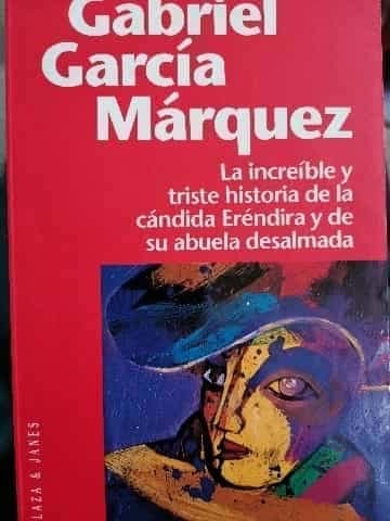 La increíble y triste historia de la cándida Eréndira y de su abuela desalmada