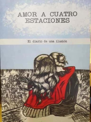 AMOR A CUATRO ESTACIONES (EL DIARIO DE UNA ILUSIÓN)