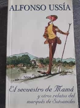 El secuestro de mama y otros relatos del marques de Sotoancho
