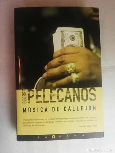 GEORGE PELECANOS. MUSICA DE CALLEJON. EDICIONES B LA TRAMA