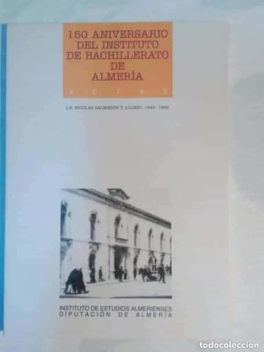 150 ANIVERSARIO DEL INSTITUTO DE BACHILLERATO DE ALMERIA NICOLAS SALMERON