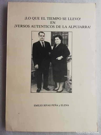 LO QUE EL TIEMPO SE LLEVO EN VERSOS AUTENTICOS DE LA ALPUJARRA - EMILIO RIVAS PEÑA Y ELENA