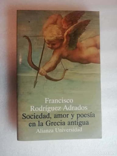 SOCIEDAD, AMOR Y POESIA EN LA GRECIA ANTIGUA - FRANCISCO RODRIGUEZ