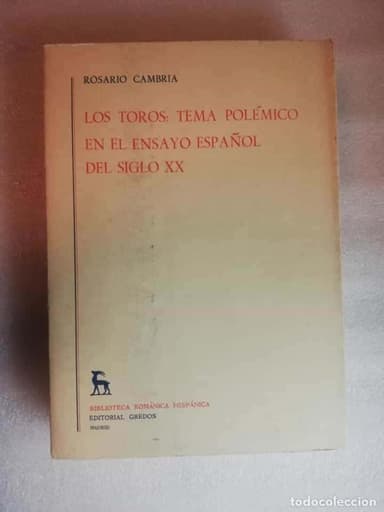 LOS TOROS: TEMA POLÉMICO EN EL ENSAYO ESPAÑOL DEL SIGLO XX - ROSARIO CAMBRIA