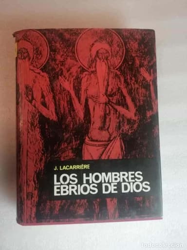 LOS HOMBRES EBRIOS DE DIOS - J. LACARRIÉRE