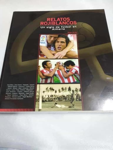 RELATOS ROJIBLANCOS. UN SIGLO DE FÚTBOL EN ALMERÍA..MUY BUEN ESTADO