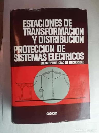 ESTACIONES DE TRANSFORMACIÓN Y DISTRIBUCIÓN. PROTECCIÓN DE SISTEMAS ELÉCTRICOS. Enciclopedia CEAC