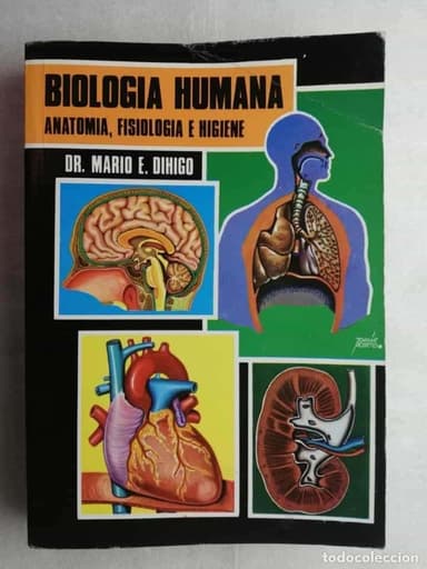 BIOLOGÍA HUMANA, ANATOMÍA, FISIOLOGÍA E HIGIENE, DR. MARIO DIHIGO