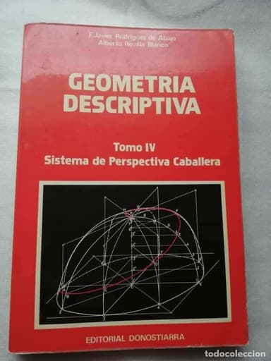 GEOMETRIA DESCRIPTIVA. TOMO IV SISTEMA DE PERSPECTIVA CABALLERA - F. JAVIER RODRIGUEZ DE ABAJO/ ALB