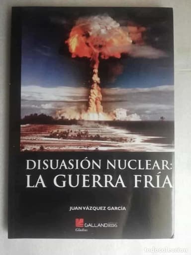 DISUASION NUCLEAR LA GUERRA FRIA - VAZQUEZ GARCIA,JUAN