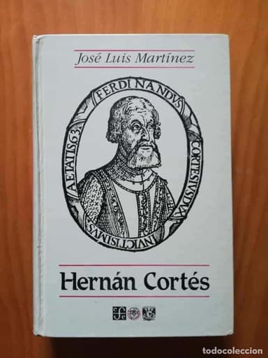 HERNÁN CORTÉS . JOSÉ LUIS MARTÍNEZ . UNIVERSIDAD NACIONAL AUTÓNOMA DE MÉXICO - 1990