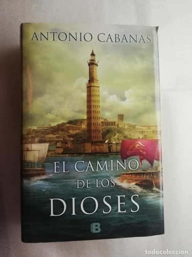 EL CAMINO DE LOS DIOSES DE ANTONIO CABANAS - EDICIONES B