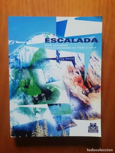 ESCALADA GUÍA COMPLETA PARA LA ESCALADA EN HIELO Y ROCA - GREG CHILD