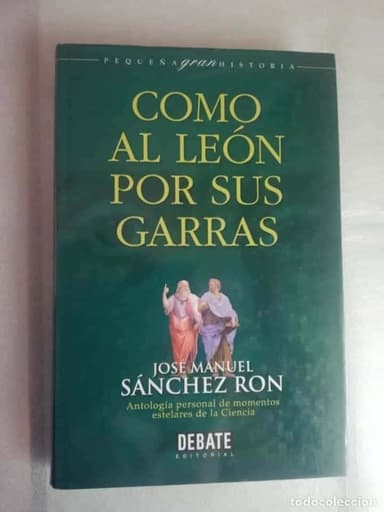COMO AL LEÓN POR SUS GARRAS - JOSE MANUEL SANCHEZ/ DEBATE