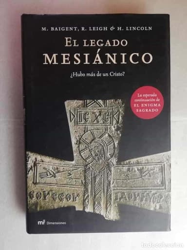 EL LEGADO MESIÁNICO ¿HUBO MÁS DE UN CRISTO? - BAIGENT, MICHAEL