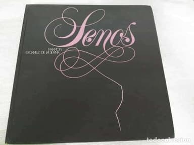 SENOS. RAMÓN GÓMEZ DE LA SERNA