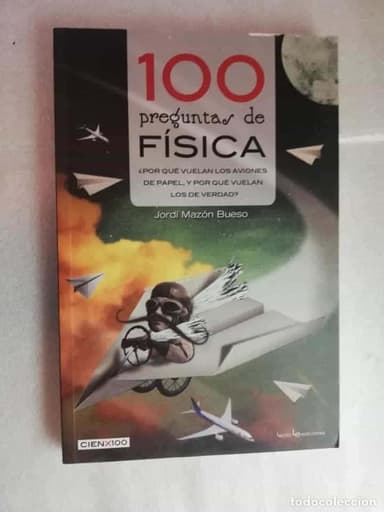 100 PREGUNTAS DE FÍSICA - JORDI MAZÓN BUESO/ CIENX100
