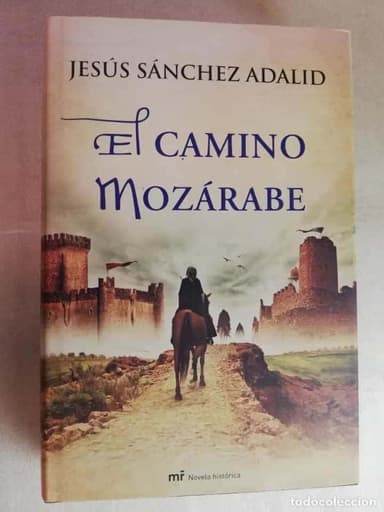 EL CAMINO MOZÁRABE JESÚS SÁNCHEZ ADALID MARTINEZ ROCA