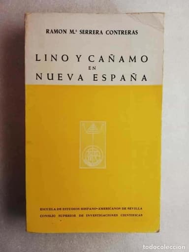 LINO Y CÁÑAMO EN NUEVA ESPAÑA. Ramón Mª Serrera Contreras