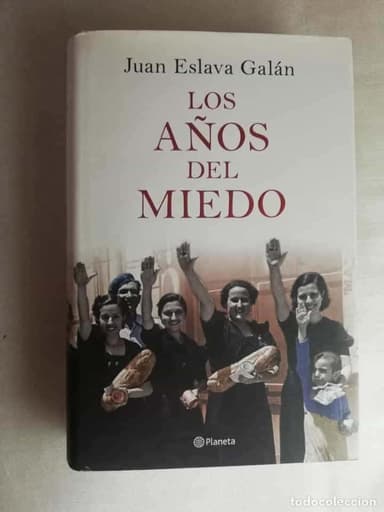 LOS AÑOS DEL MIEDO - JUAN ESLAVA GALÁN/ PLANETA