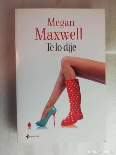 TE LO DIJE - MEGAN MAXWELL/ ESENCIA