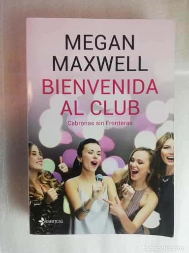 BIENVENIDA AL CLUB, CABRONAS SIN FRONTERAS - MEGAN MAXWELL