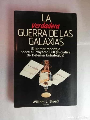 LA VERDADERA GUERRA DE LAS GALAXIAS - WILLIAM J. BROAD/ PLANETA