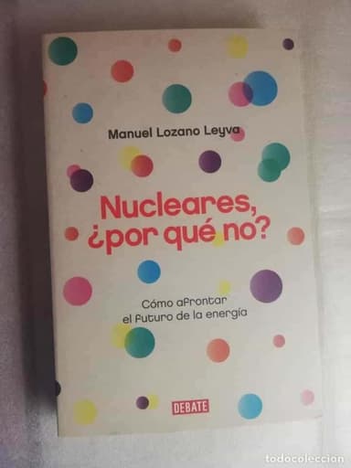 NUCLEARES, ¿POR QUÉ NO? - MANUEL LOZANO/ DEBATE