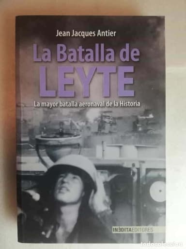 LA BATALLA DE LEYTE - JEAN JACQUES ANTIER/ INÉDITA EDITORES