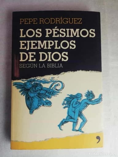LOS PESIMOS EJEMPLOS DE DIOS SEGUN LA BIBLIA. PEPE RODRIGUEZ