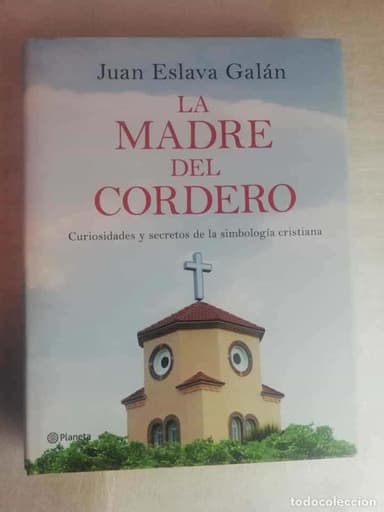 LA MADRE DEL CORDERO - JUAN ESLAVA GALÁN/ PLANETA